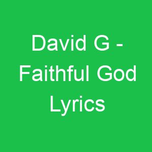 David G Faithful God Lyrics