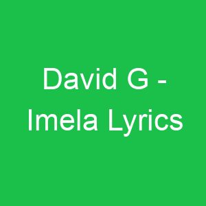 David G Imela Lyrics