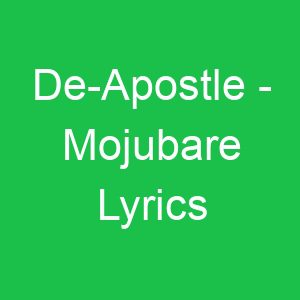 De Apostle Mojubare Lyrics