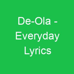De Ola Everyday Lyrics