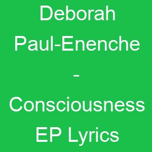 Deborah Paul Enenche Consciousness EP Lyrics