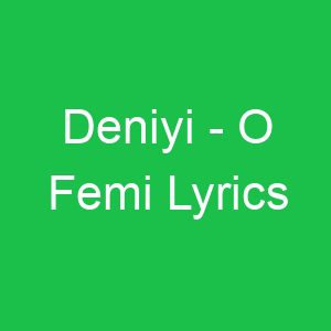 Deniyi O Femi Lyrics