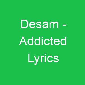 Desam Addicted Lyrics
