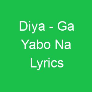 Diya Ga Yabo Na Lyrics