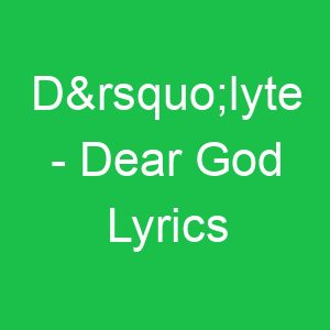 D’lyte Dear God Lyrics