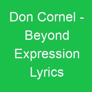 Don Cornel Beyond Expression Lyrics
