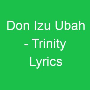 Don Izu Ubah Trinity Lyrics