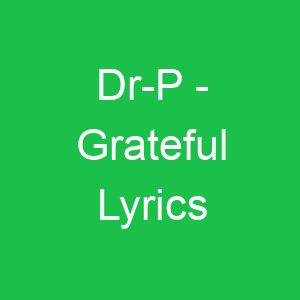 Dr P Grateful Lyrics