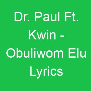 Dr Paul Ft Kwin Obuliwom Elu Lyrics
