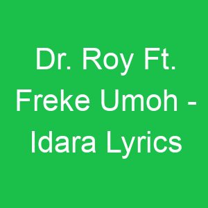 Dr Roy Ft Freke Umoh Idara Lyrics