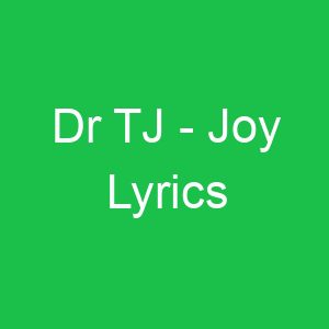 Dr TJ Joy Lyrics