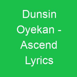 Dunsin Oyekan Ascend Lyrics