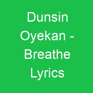Dunsin Oyekan Breathe Lyrics