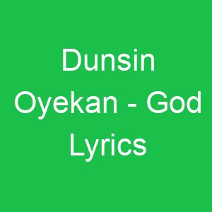 Dunsin Oyekan God Lyrics