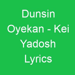 Dunsin Oyekan Kei Yadosh Lyrics
