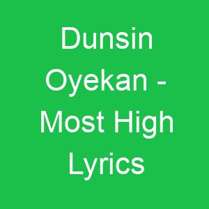 Dunsin Oyekan Most High Lyrics