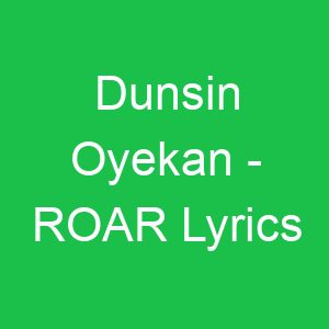 Dunsin Oyekan ROAR Lyrics