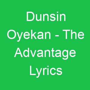 Dunsin Oyekan The Advantage Lyrics