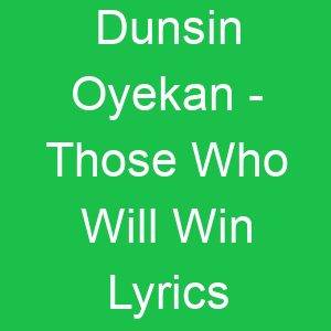 Dunsin Oyekan Those Who Will Win Lyrics