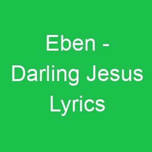 Eben Darling Jesus Lyrics