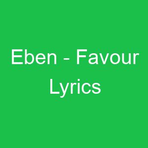 Eben Favour Lyrics