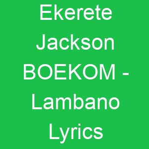Ekerete Jackson BOEKOM Lambano Lyrics