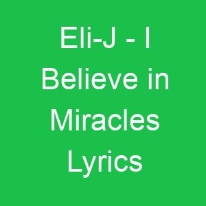 Eli J I Believe in Miracles Lyrics
