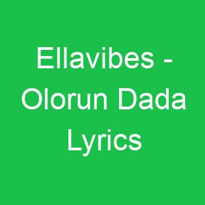 Ellavibes Olorun Dada Lyrics