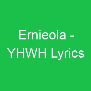 Ernieola YHWH Lyrics