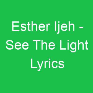 Esther Ijeh See The Light Lyrics