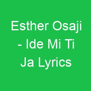 Esther Osaji Ide Mi Ti Ja Lyrics