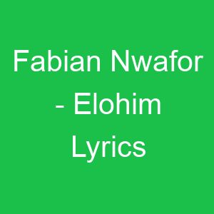 Fabian Nwafor Elohim Lyrics