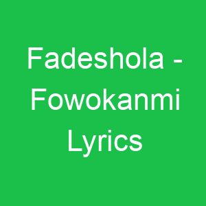 Fadeshola Fowokanmi Lyrics