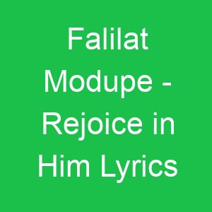 Falilat Modupe Rejoice in Him Lyrics