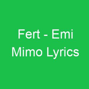 Fert Emi Mimo Lyrics