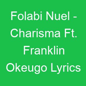 Folabi Nuel Charisma Ft Franklin Okeugo Lyrics