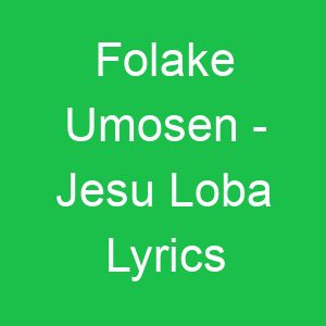 Folake Umosen Jesu Loba Lyrics