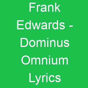 Frank Edwards Dominus Omnium Lyrics