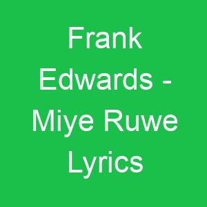 Frank Edwards Miye Ruwe Lyrics