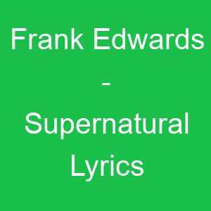Frank Edwards Supernatural Lyrics