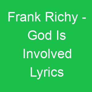 Frank Richy God Is Involved Lyrics