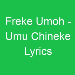 Freke Umoh Umu Chineke Lyrics