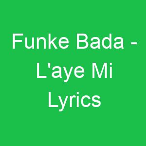 Funke Bada L'aye Mi Lyrics