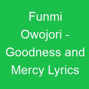 Funmi Owojori Goodness and Mercy Lyrics