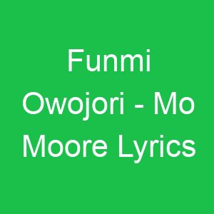 Funmi Owojori Mo Moore Lyrics