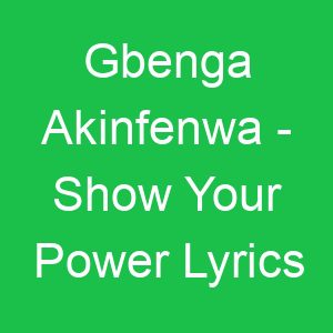 Gbenga Akinfenwa Show Your Power Lyrics