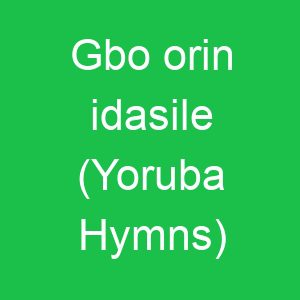 Gbo orin idasile (Yoruba Hymns)