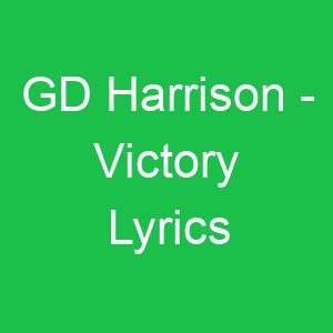 GD Harrison Victory Lyrics