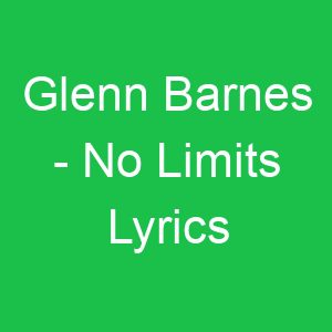 Glenn Barnes No Limits Lyrics