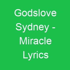 Godslove Sydney Miracle Lyrics